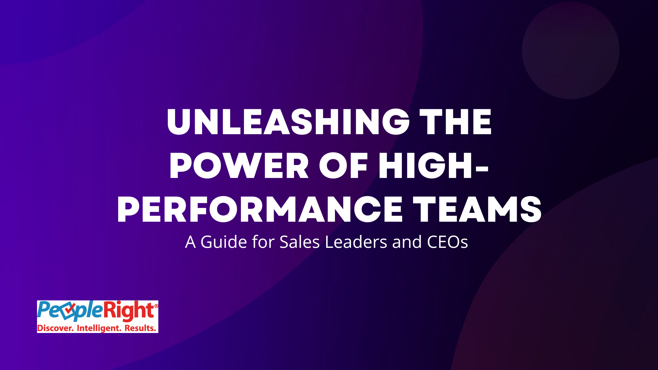 Unleashing the Power of High-Performance Teams: A Guide for Sales Leaders and CEOs
